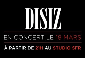 Disiz : vivez son Concert SFR LIVE en Direct