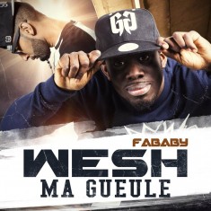 Fababy présente Wesh Ma Gueule feat La Fouine