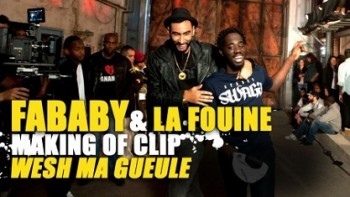 La Fouine et Fababy : Wesh Ma Gueule, le making of !