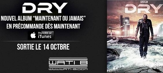 Dry : Maintenant ou Jamais avec Maitre Gims, Kayna Samet, Sexion D Assaut, Tal
