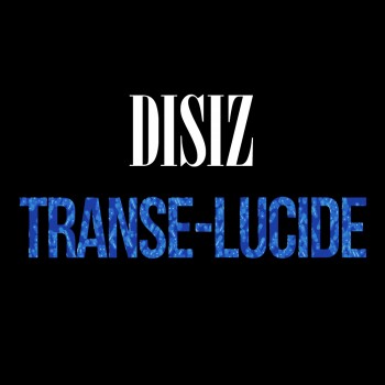 Disiz - Transe-Lucide (Album)