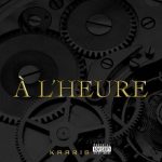 Kaaris - A l'heure (Paroles & Lyrics)