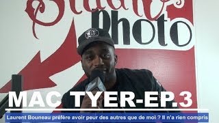 Mac Tyer - Bouneau préfère avoir peur des rappeurs-acteurs que de moi ? Il n'a rien compris