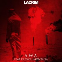 Lacrim : A.W.A, son nouveau titre avec French Montana !