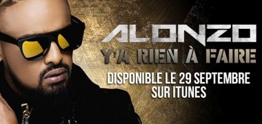 Y'a rien à faire, le nouveau titre d'Alonzo disponible !
