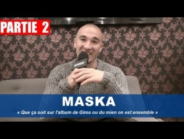 Maska : Que ça soit sur l'album de Maitre Gims ou le mien on est ensemble