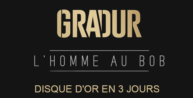Gradur : L'Homme au Bob, Disque D'Or en 3 jours !