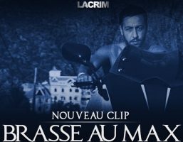 Brasse au max, le nouveau clip de Lacrim !